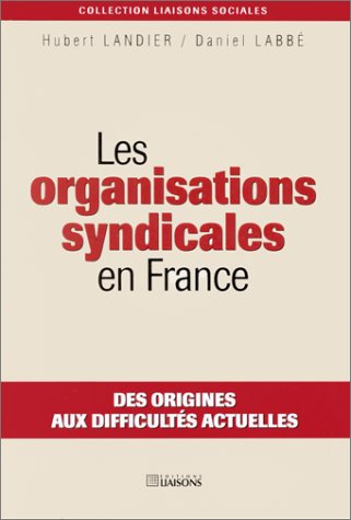 les organisations syndicales en france. des origines aux difficultés actuelles