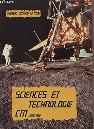 Sciences et technologie : CM, transmission et entretien de la vie, environnement physique ettechnolo