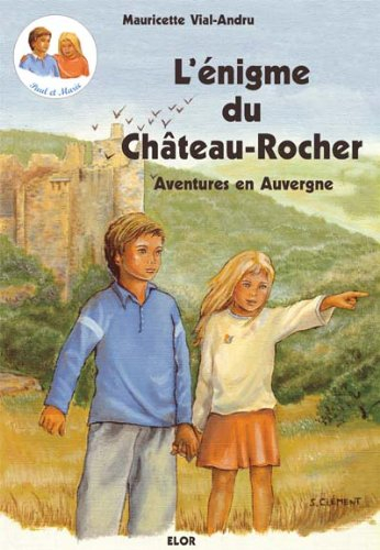 Les aventures de Paul et Marie. Vol. 1. L'énigme du Château-Rocher : aventures en Auvergne