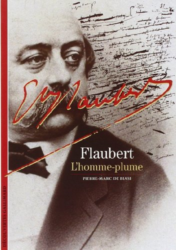 Flaubert : l'homme-plume