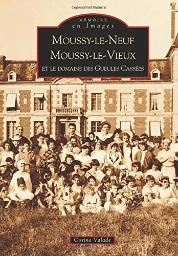 Moussy-le-Neuf, Moussy-le-Vieux : et le domaine des gueules cassées
