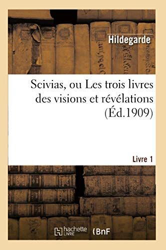 Scivias, ou Les trois livres des visions et révélations. Livre 1