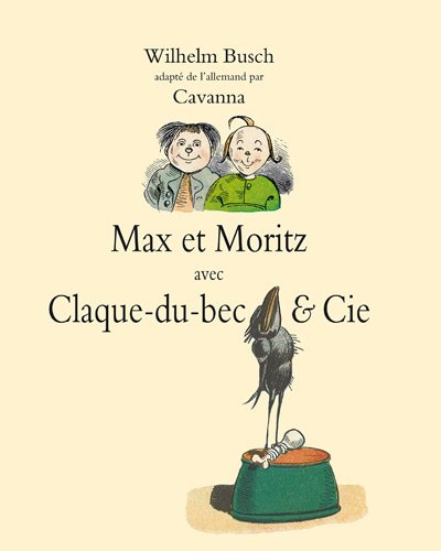 Max et Moritz : avec Claque-du-Bec & Cie