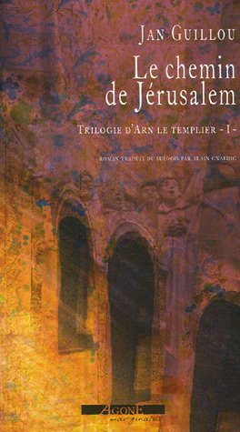 Trilogie d'Arn le Templier. Vol. 1. Le chemin de Jérusalem