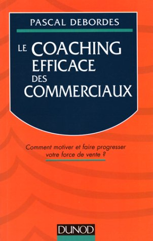 Le coaching efficace des commerciaux : comment motiver et faire progresser votre force de vente ?