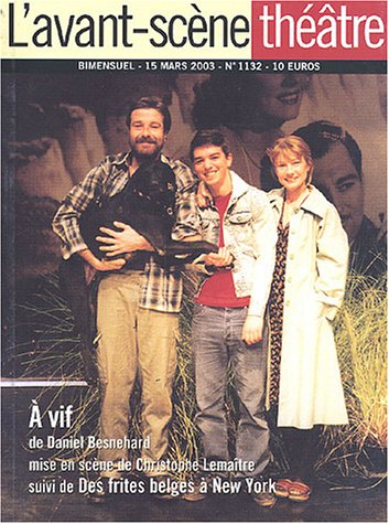 Avant-scène théâtre (L'), n° 1132. A vif. Des frites belges à New York