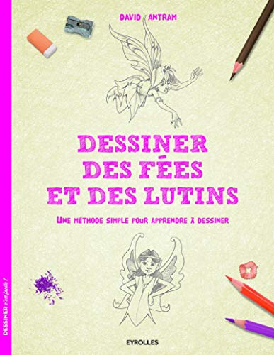 Dessiner des fées et des lutins : une méthode simple pour apprendre à dessiner