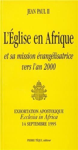 L'Eglise en Afrique et sa mission évangélisatrice vers l'an 2000 : exhortation apostolique Ecclesia 