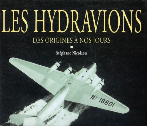 Les hydravions : des origines à nos jours