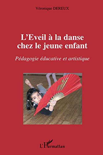 L'éveil à la danse chez le jeune enfant: Pédagogie éducative et artistique