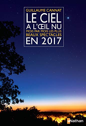 Le ciel à l'oeil nu en 2017 : mois par mois, les plus beaux spectacles