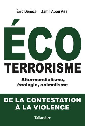 Écoterrorisme. altermondialisme, écologie, animalisme