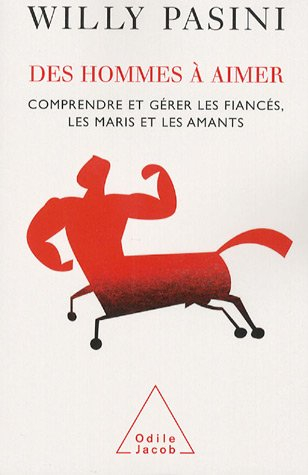 Des hommes à aimer : comprendre et gérer les fiancés, les maris et les amants