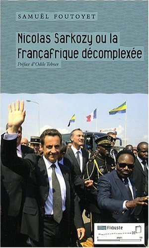 Nicolas Sarkozy ou La Françafrique décomplexée