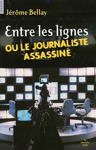 Entre les lignes ou Le journaliste assassiné