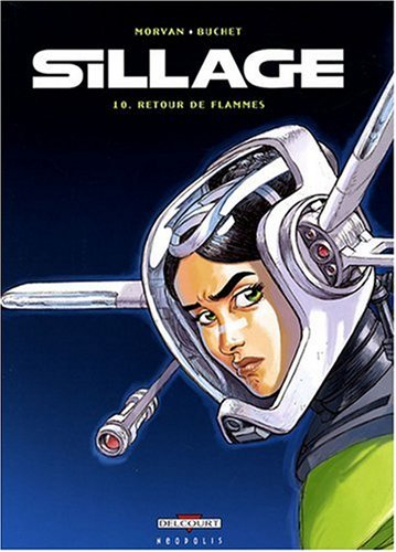 Sillage. Vol. 10. Retour de flammes