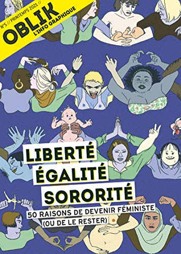 Oblik : l'info graphique, n° 5. Liberté, égalité, sororité : 50 raisons de devenir féministe (ou de 