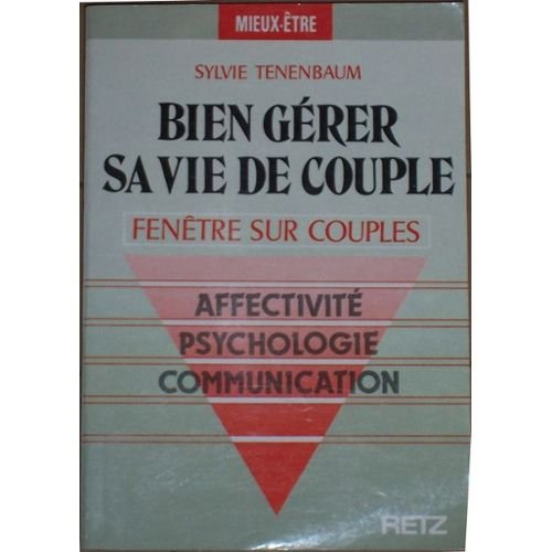 Bien gérer sa vie de couple : affectivité, psychologie, communication