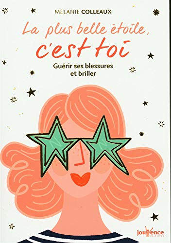 La plus belle étoile, c'est toi : guérir ses blessures et briller