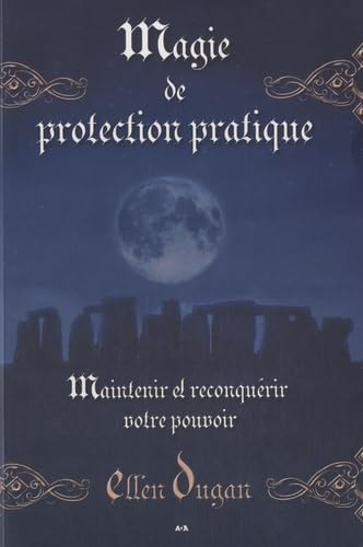 Magie de protection pratique : maintenir et reconquérir votre pouvoir