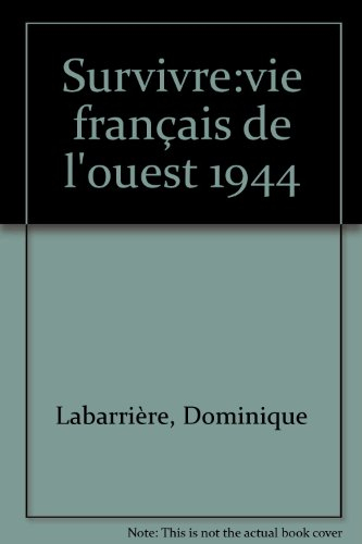 Survivre : la vie des Français de l'Ouest en 1944