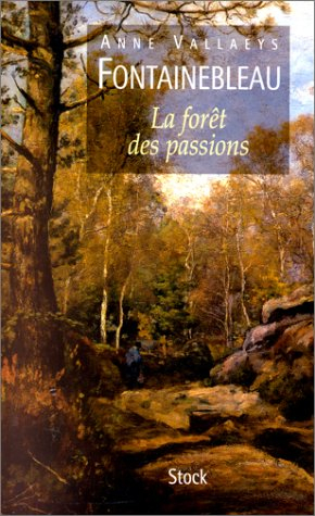 Fontainebleau : la forêt des passions