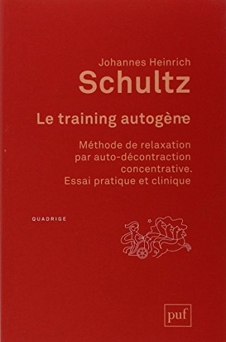 Le training autogène : méthode de relaxation par autodécontraction concentrative : essai pratique et