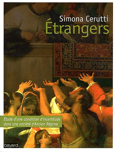 Etrangers : étude d'une condition d'incertitude dans une société d'Ancien Régime