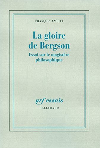 La gloire de Bergson : essai sur le magistère philosophique