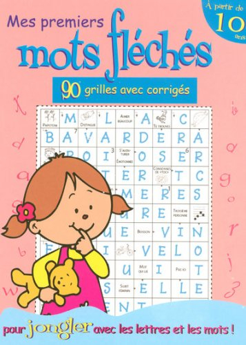 Mes premiers mots fléchés pour jongler avec les lettres et les mots ! : 90 grilles avec corrigés