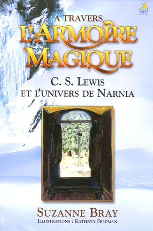 A travers l'armoire magique : C.S. Lewis et l'univers de Narnia