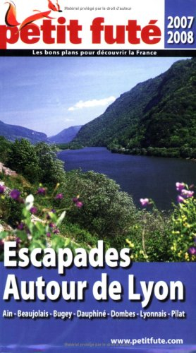 Escapades autour de Lyon, Ain, Beaujolais, Bugey, Dauphiné, Dombes, Lyonnais, Pilat : 2007-2008
