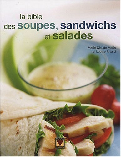 la bible des soupes, sandwichs et salades