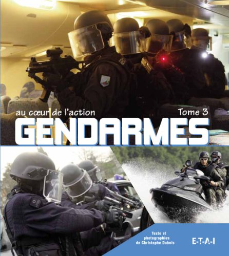 Gendarmes : au coeur de l'action. Vol. 3
