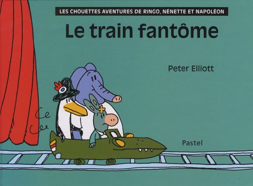 Les chouettes aventures de Ringo, Nénette et Napoléon. Le train fantôme