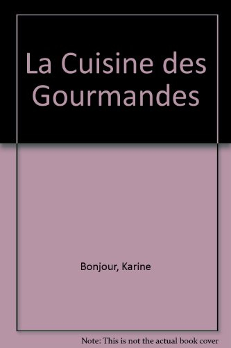 La cuisine des gourmandes : 50 recettes savoureuses et sans complexes