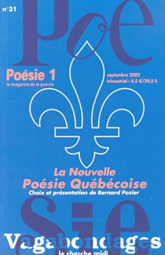 Poésie 1-Vagabondages, n° 31. La nouvelle poésie québécoise