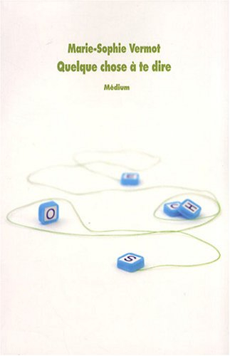 Quelque chose à te dire