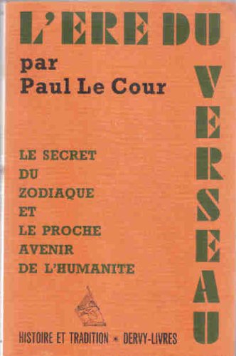 l'ere du verseau, le secret du zodiaque et le proche avenir de l'humanité