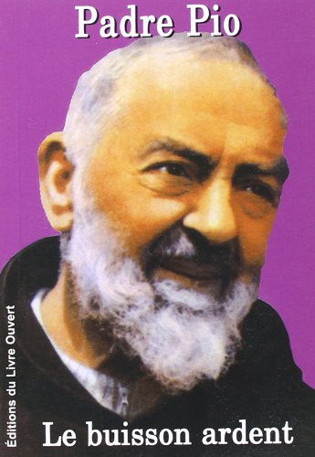 Padre Pio : le buisson ardent