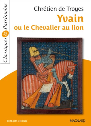 Yvain ou Le chevalier au lion : extraits choisis