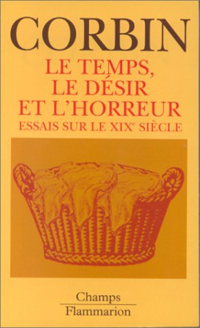 Le temps, le désir et l'horreur : essais sur le XIXe siècle