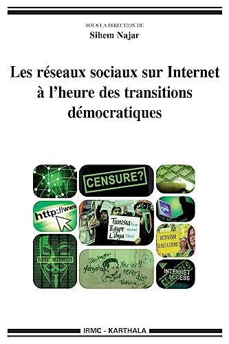 Les réseaux sociaux sur Internet à l'heure des transitions démocratiques
