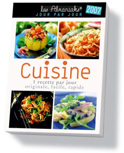 Cuisine 2007 : 1 recette par jour originale, facile, rapide