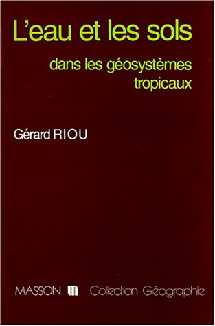 L'Eau et les sols dans les géosystèmes tropicaux : système d'érosion hydrique