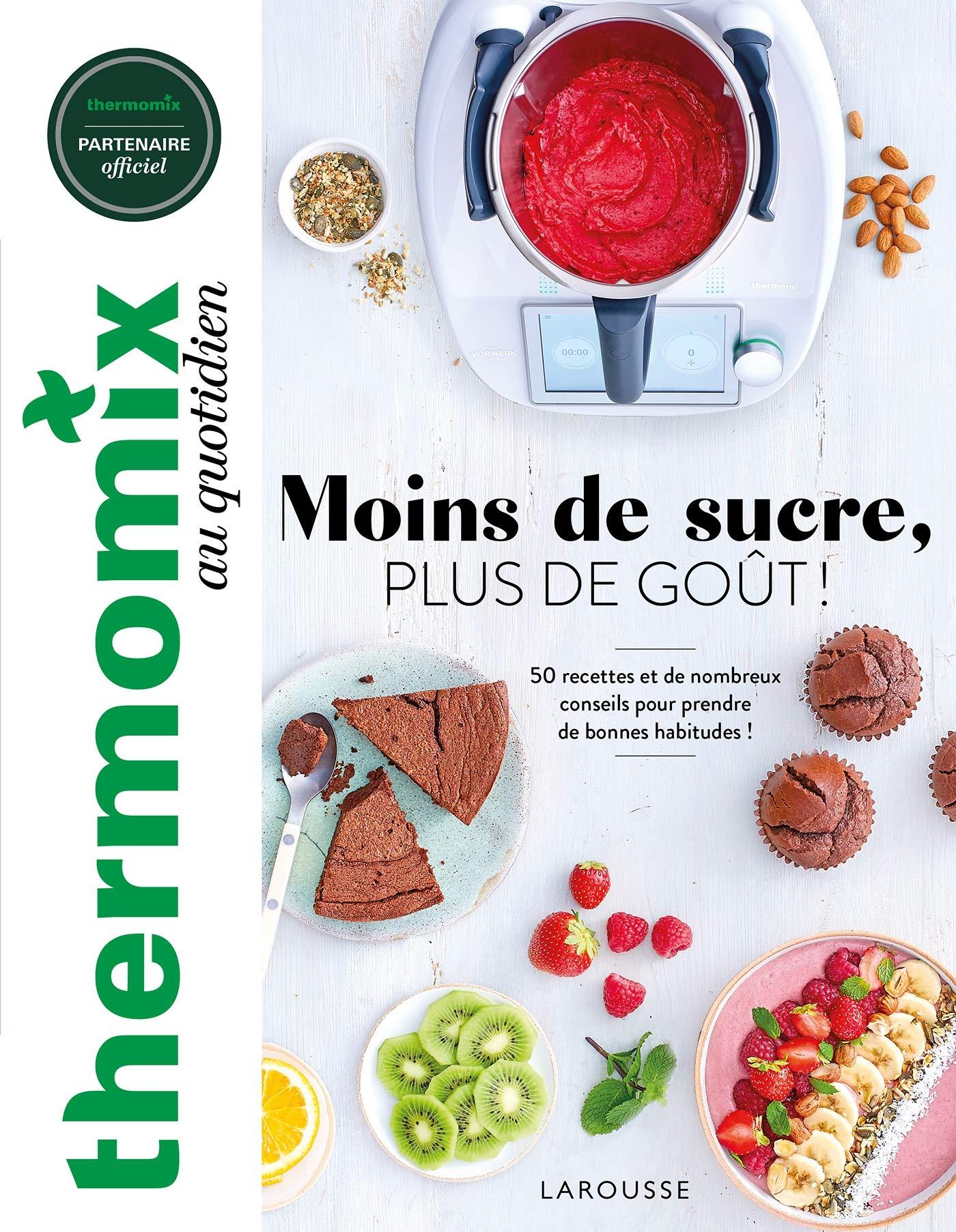 Thermomix au quotidien : moins de sucre, plus de goût ! : 50 recettes et de nombreux conseils pour p