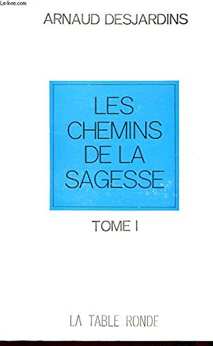 Les Chemins de la sagesse. Vol. 1