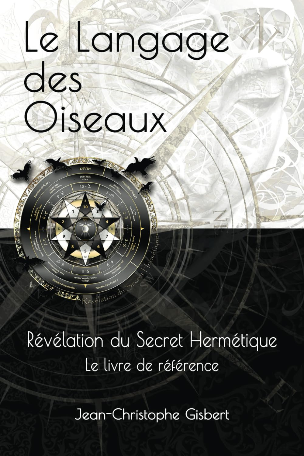 Le Langage des Oiseaux: Révélation du Secret Hermétique - Le livre de référence