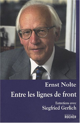 Entre les lignes de front : entretiens avec Ernst Nolte par Siegfried Gerlich