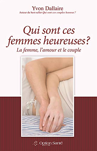 qui sont ces femmes heureuses ? la femme, l'amour et le couple